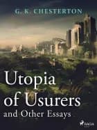 Utopia of Usurers and Other Essays af G. K. Chesterton