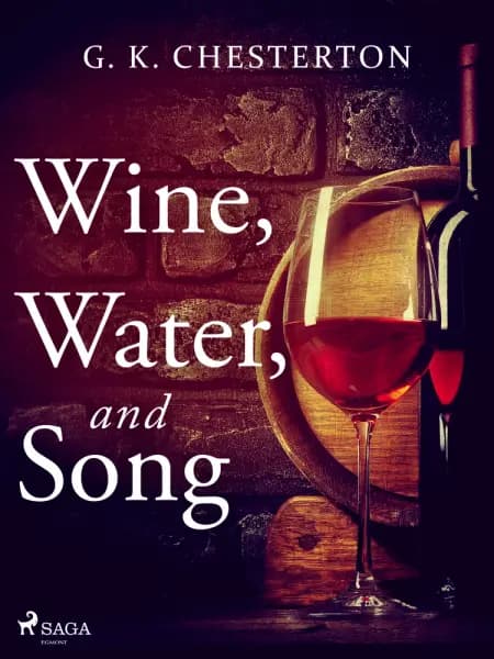 Wine, Water, and Song af G. K. Chesterton