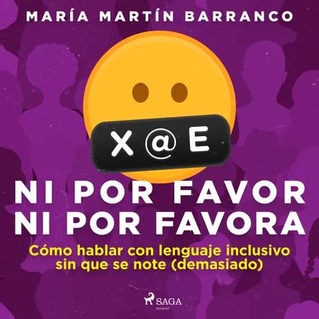 Ni por favor ni por favora: Cómo hablar con lenguaje inclusivo sin que se note (demasiado) af María Martín Barranco