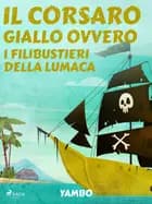 Il Corsaro Giallo ovvero i filibustieri della lumaca af Enrico Novelli