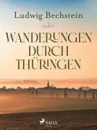 Wanderungen durch Thüringen af Ludwig Bechstein