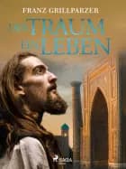 Der Traum ein Leben af Franz Grillparzer