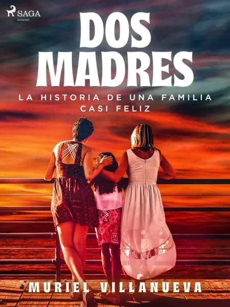 Dos Madres: la historia de una familia casi feliz af Muriel Villanueva