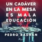 Un cadáver en la mesa es mala educación af Pedro José Badrán Padauí