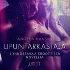 Lipuntarkastaja - 3 innostavaa eroottista novellia af Andrea Hansen
