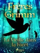 La Vieille dans la Forêt af Frères Grimm