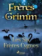 Les Six Frères Cygnes af Frères Grimm