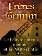 Le Pauvre garçon meunier et la Petite chatte af Frères Grimm