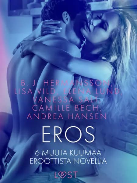 Eros ja 6 muuta kuumaa eroottista novellia af LUST authors