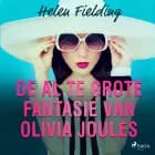 De al te grote fantasie van Olivia Joules af Helen Fielding