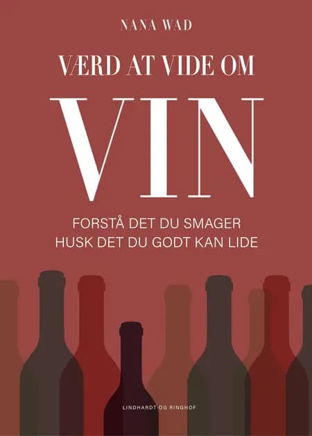 Værd at vide om vin af Nana Wad