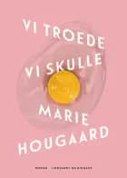 Vi troede vi skulle af Marie Hougaard