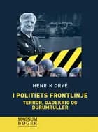 I politiets frontlinje - Terror, gadekrig og durumruller af Henrik Oryé
