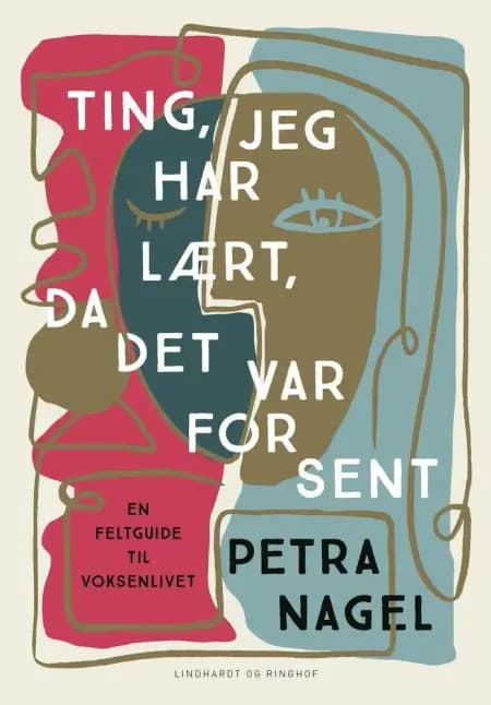 Ting, jeg har lært, da det var for sent af Petra Nagel