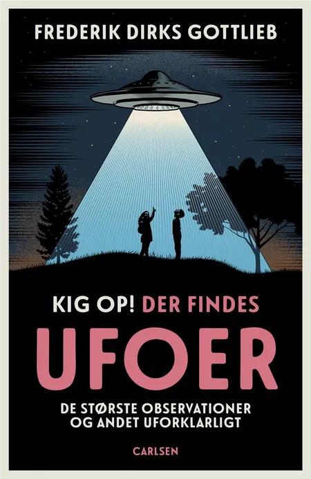 Kig op, der findes ufoer af Frederik Dirks Gottlieb