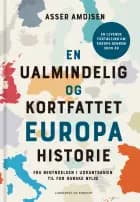 En ualmindelig og kortfattet europahistorie af Asser Amdisen