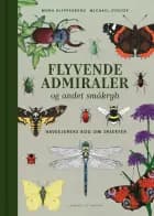 Flyvende admiraler og andet småkryb af Michael Stoltze og Mona Klippenberg