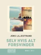 Selv hvis alt forsvinder af Jens Liljestrand