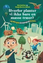 Hvorfor planter vi ikke bare en masse træer? af Margrethe Brun Hansen og Nina Maria Bendixen