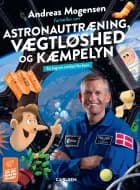 Andreas Mogensen fortæller om astronauttræning, vægtløshed og kæmpelyn af Thomas Brunstrøm og Andreas Mogensen