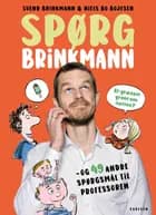 Spørg Brinkmann - Er græsset grønt om natten? og 49 andre spørgsmål til professoren af Svend Brinkmann og Thomas Brunstrøm