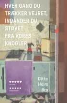 Hver gang du trækker vejret, indånder du støvet fra vores knogler af Ditte Holm Bro