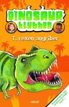 Dinosaurklubben (1): T. rexen angriber af Rex Stone
