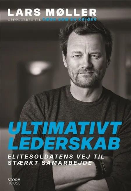 Ultimativt lederskab af Lars Møller