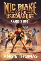 Nic Blake og de Usædvanlige (2) - Anansis Bog af Angie Thomas