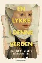 En lykke i denne verden af Sigríður Hagalín Björnsdóttir