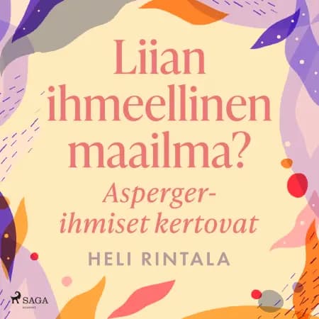 Liian ihmeellinen maailma? Asperger-ihmiset kertovat af Heli Rintala