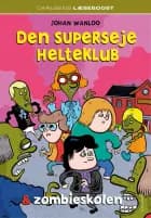 Carlsens Læseboost - Den superseje helteklub og zombieskolen af Johan Wanloo