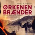 Ørkenen brænder. Oplevelser blandt Saharas og Libyens beduiner af Knud Holmboe