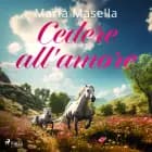 Cedere all'amore af Maria Masella