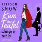 Küss den Teufel, solange er heiß ist af Allyson Snow