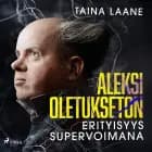 Aleksi Oletukseton - erityisyys supervoimana af Taina Laane