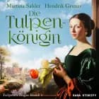 Die Tulpenkönigin (Tulpentrilogie Band 1) af Martina Sahler og Hendrik Gruner