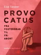 Provocatus. Fra fosterdrab til fri abort af Else Sander
