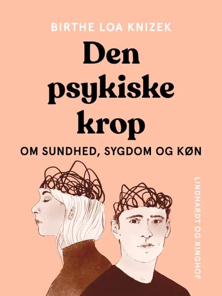 Den psykiske krop. Om sundhed, sygdom og køn af Birthe Loa Knizek