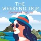 The Weekend Trip af Joanna Bolouri