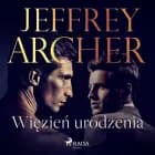 Więzień urodzenia af Jeffrey Archer