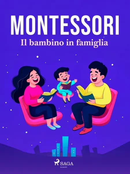 Il bambino in famiglia af Maria Montessori