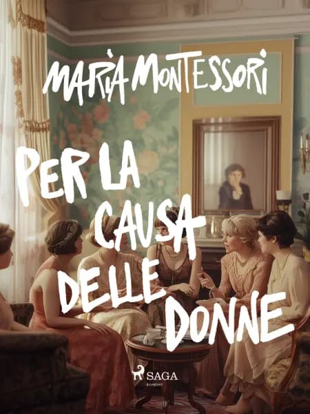 Per la causa delle donne af Maria Montessori