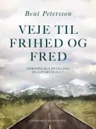 Veje til frihed og fred af Bent Petersson