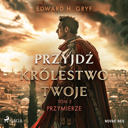 Przyjdź królestwo twoje. Tom II - Przymierze af Edward H. Gryf