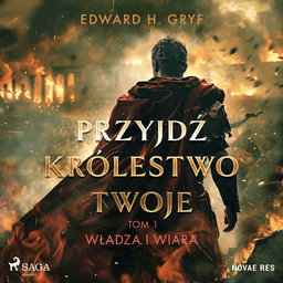 Przyjdź królestwo twoje. Tom I - Władza i wiara af Edward H. Gryf