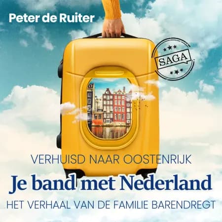 Je band met Nederland - Verhuisd naar Oostenrijk (Familie Barendregt) af Peter de Ruiter