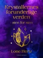 Krystallernes forunderlige verden - sten for sten af Lone Hertz