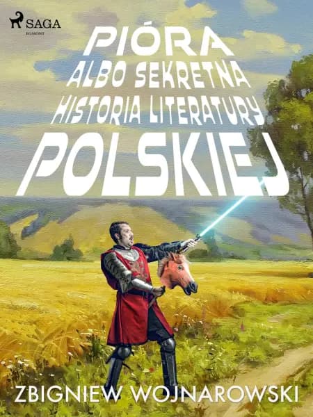 Pióra albo sekretna historia literatury polskiej af Zbigniew Wojnarowski