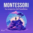 La scoperta del bambino af Maria Montessori